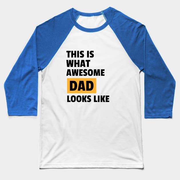 This is what awesome dad looks like Baseball T-Shirt by Fitnessfreak